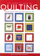 The Complete Book of Quilting: Over 200 Inspirational Ideas and Practical Tips