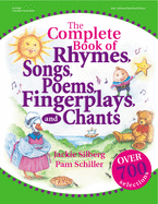 The Complete Book of Rhymes, Songs, Poems, Fingerplays and Chants: Over 700 Selections