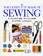 The Complete Book of Sewing - Dorling Kindersley Publishing, and DK Publishing
