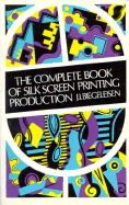 The complete book of silk screen printing production.
