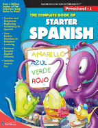 The Complete Book of Starter Spanish, Grades Preschool - 1