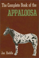 The Complete Book of the Appaloosa - Haddle, Jan