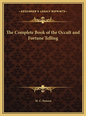 The Complete Book of the Occult and Fortune Telling - Poinsot, M C