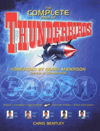 The Complete Book of the "Thunderbirds" - Bentley, Chris, and Anderson, Gerry (Introduction by)