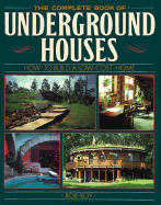 The Complete Book of Underground Houses: How to Build a Low Cost Home - Roy, Rob