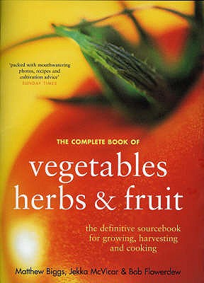 The Complete Book of Vegetables, Herbs and Fruit - Biggs, Matthew, and Flowerdew, Bob, and McVicar, Jekka