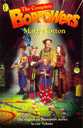 The Complete Borrowers Stories: The Borrowers; the Borrowers Afield; the Borrowers Afloat; the Borrowers Aloft; the Borrowers Avenged; Poor Stainless
