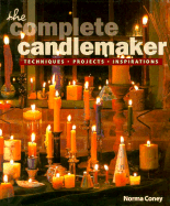 The Complete Candlemaker: Techniques, Projects & Inspirations - Coney, Norma