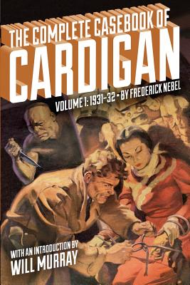 The Complete Casebook of Cardigan, Volume 1: 1931-32 - Murray, Will (Introduction by)