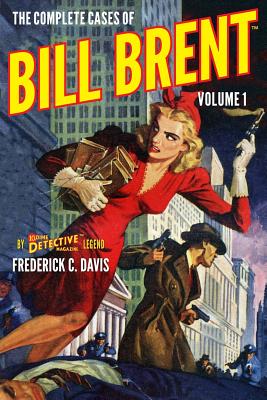 The Complete Cases of Bill Brent, Volume 1 - Davis, Frederick C