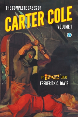 The Complete Cases of Carter Cole, Volume 1 - Davis, Frederick C