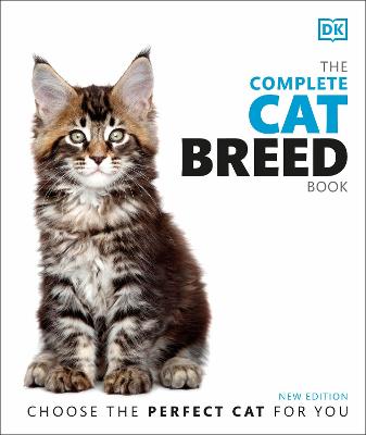The Complete Cat Breed Book: Choose the Perfect Cat for You - DK