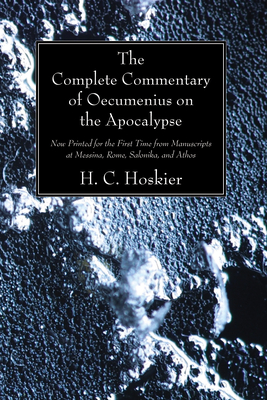 The Complete Commentary of Oecumenius on the Apocalypse - Hoskier, H C