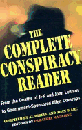 The Complete Conspiracy Reader: From the Deaths of JFK and John Lennon to Government-Sponsored Alien Coverups