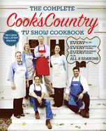 The Complete Cook's Country TV Show Cookbook: Every Recipe, Every Ingredient Testing, Every Equipment Rating from All 8 Seasons