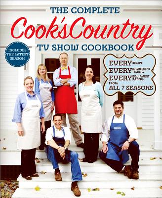 The Complete Cook's Country TV Show Cookbook Season 7 - Editors at Cook's Country (Editor), and Cook's Country Magazine (Editor), and Cook's Country (Editor)
