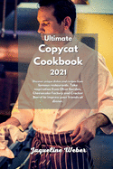 The Complete Copycat Recipes: Find out the most Unique restaurant recipes that busy people and beginners can do. Inspired to Olive Garden, Cheesecake Factory and Cracker Barrel.