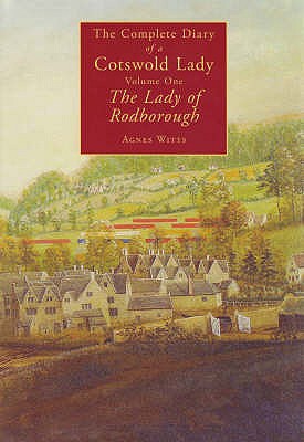 The Complete Diary of a Cotswold Lady: Lady of Rodborough - Witts, Agnes, and Sutton, Alan (Editor)