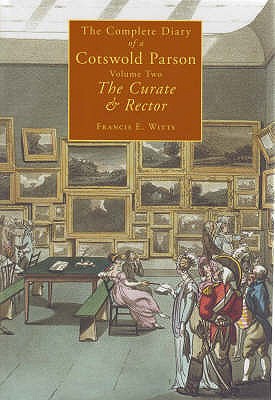 The Complete Diary of a Cotswold Parson: Curate and Rector - Witts, Francis E., and Sutton, Alan (Editor)