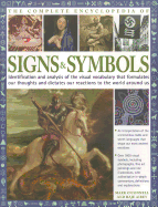 The Complete Encyclopedia of Signs & Symbols: Identification and Analysis of the Visual Vocabulary That Formulates Our Thoughts and Dictates Our Reactions to the World Around Us
