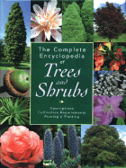 The Complete Encyclopedia of Trees and Shrubs: Descriptions, Cultivation Requirements, Pruning, Planting - Wasson, Eric (Consultant editor)