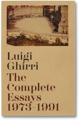 The Complete Essays 1973-1991 - Ghirri, Luigi