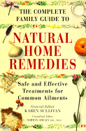 The Complete Family Guide to Natural Home Remedies: Safe and Effective Treatments for Common Ailments