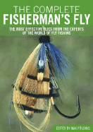 The Complete Fisherman's Fly: The Most Effective Flies from the Experts of the World of Fly-Fishing - Fielding, Max (Editor)