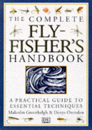 The Complete Fly-Fisher's Handbook