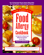 The Complete Food Allergy Cookbook: The Foods You've Always Loved Without the Ingredients You Can't Have!