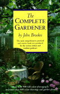 The Complete Gardener - Brookes, John, and Brooks, John