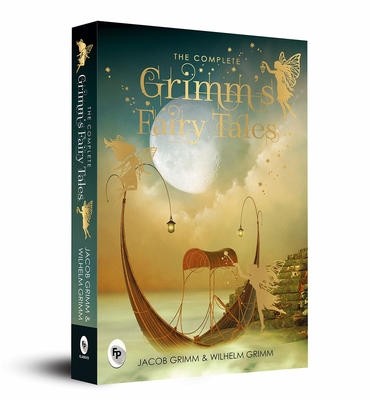 The Complete Grimm's Fairy Tales - Grimm, Jacob