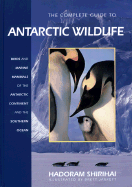 The Complete Guide to Antarctic Wildlife: Birds and Marine Mammals of the Antarctic Continent and the Southern Ocean - Second Edition