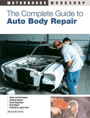 The Complete Guide to Auto Body Repair - Parks, Dennis