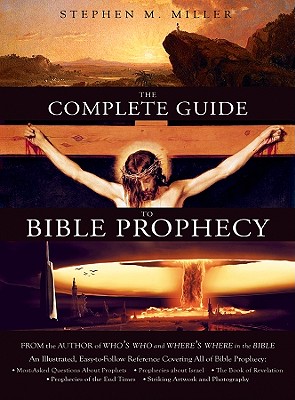 The Complete Guide to Bible Prophecy - Miller, Stephen M