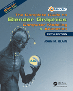 The Complete Guide to Blender Graphics: Computer Modeling & Animation, Fifth Edition