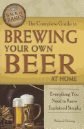 The Complete Guide to Brewing Your Own Beer at Home: Everything You Need to Know Explained Simply