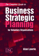 The Complete Guide to Business and Strategic Planning: for Voluntary Organisations