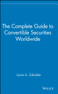The Complete Guide to Convertible Securities Worldwide