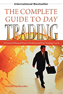 The Complete Guide to Day Trading: A Practical Manual from a Professional Day Trading Coach