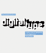 The Complete Guide to Digital Type: Creative Use of Typography in the Digital Arts