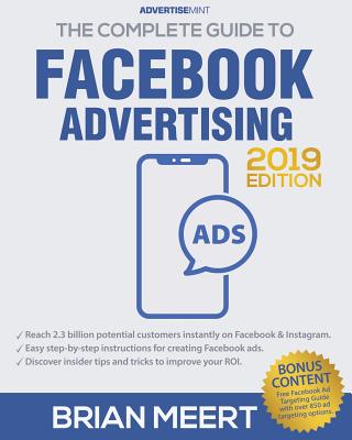 The Complete Guide to Facebook Advertising - Meert, Brian