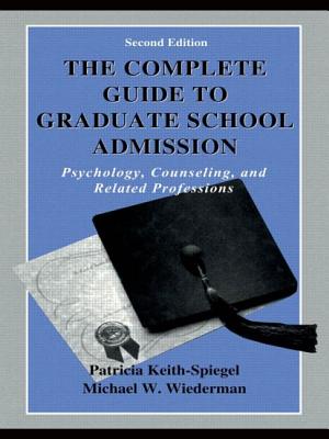 The Complete Guide to Graduate School Admission: Psychology, Counseling, and Related Professions - Keith-Spiegel, Patricia, and Wiederman, Michael W