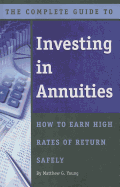 The Complete Guide to Investing in Annuities: How to Earn High Rates of Return Safely