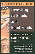 The Complete Guide to Investing in Bonds and Bond Funds: How to Earn High Rates of Return -- Safely