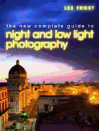 The Complete Guide to Night and Low-Light Photography