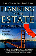 The Complete Guide to Planning Your Estate in California: A Step-By-Step Plan to Protect Your Assets, Limit Your Taxes, and Ensure Your Wishes Are Fulfilled for California Residents