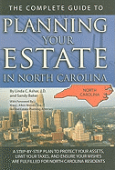 The Complete Guide to Planning Your Estate in North Carolina: A Step-By-Step Plan to Protect Your Assets, Limit Your Taxes, and Ensure Your Wishes Are Fulfilled for North Carolina Residents