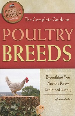 The Complete Guide to Poultry Breeds: Everything You Need to Know Explained Simply - Nelson, Melissa