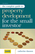 The Complete Guide to Property Development for the Small Investor